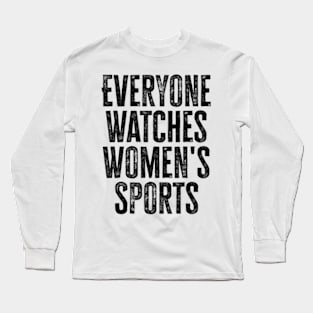 everyone watches womens sports Long Sleeve T-Shirt